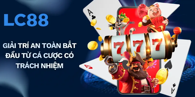 Giải trí an toàn bắt đầu từ cá cược có trách nhiệm